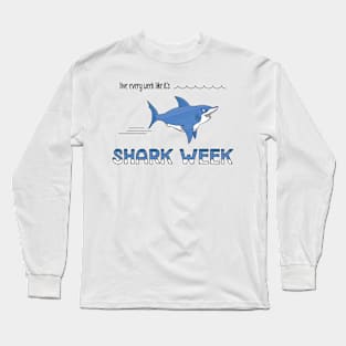 Live Every Week Like It's Shark Week Long Sleeve T-Shirt